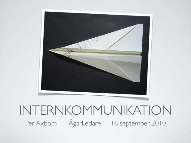 Titelbild: ”Internkommunikation – Per Axbom, ÄgarLedare, 16 september 2010”, under ett foto av ett pappersflygplan.