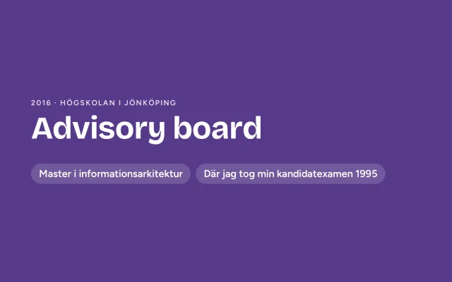 Ett formgivet omslag i lila: ”Advisory board”, 2016, Högskolan i Jönköping, med etiketter: master i informationsarkitektur, och där jag tog min kandidatexamen 1995.