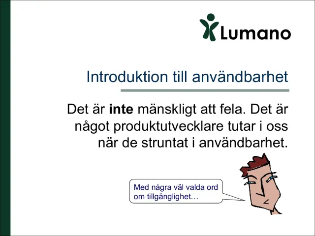Titelbild från Lumano: ”Introduktion till användbarhet”, med raden ”Det är inte mänskligt att fela. Det är något produktutvecklare tutar i oss när de struntat i användbarhet.” En tecknad man säger ”Med några väl valda ord om tillgänglighet…”.