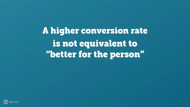 Bild: Konvertering är inte omtanke: ”A higher conversion rate is not equivalent to ‘better for the person’.” (En högre konverteringsgrad är inte detsamma som ”bättre för människan”.)