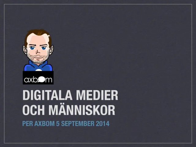 Titelbild från Pers föreläsning på Nackademin 2014: ”Digitala medier och människor – Per Axbom 5 september 2014”, med Pers tecknade avatar.