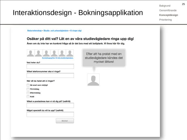 Trådmodell: bokningstjänst: ”Osäker på ditt val? Låt en av våra studievägledare ringa upp dig!” – namn, telefonnummer, när vi helst ska ringa, och valfritt e-post och vad du vill ta upp; bredvid en pratbubbla: ”Efter att ha pratat med en studievägledare kändes det mycket lättare!”