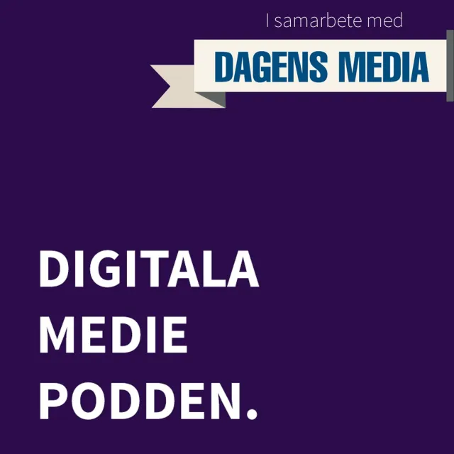Omslagsbild: Digitala Mediepodden. I samarbete med Dagens Media.