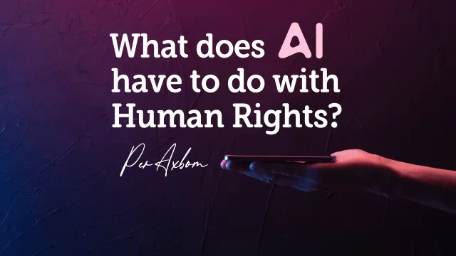 Titelbild: ”What does AI have to do with Human Rights?” med Per Axboms namnteckning och en mobiltelefon som vilar i en handflata.