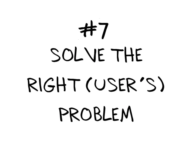 Bild: #7: Lös rätt (användarens) problem: Det sjunde steget, efter modellens sex: lös rätt (användarens) problem.