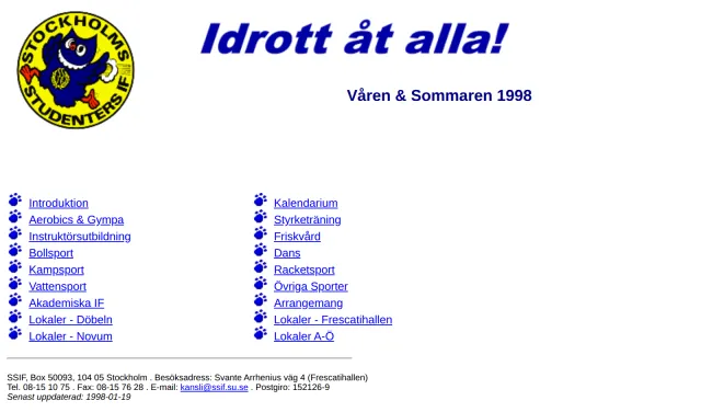 SSIF:s webbplats våren 1998: den runda gul-blå logotypen med en uggla och texten ”Stockholms Studenters IF”, sloganen ”Idrott åt alla!”, ”Våren & Sommaren 1998” och två spalter med länkar och tassavtryck som punkter – introduktion, aerobics, instruktörsutbildning, bollsport, kampsport, vattensport, lokaler, kalendarium, styrketräning, dans, racketsport med mera.