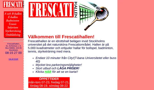 Frescatihallen, maj 1998: Undersajten för Frescatihallen, idrottshallen invid Stockholms universitet där SSIF hade sitt kansli: en röd logga ”Frescati Hallen” med badmintonracket och nät, en röd meny (A- och B-hallen, E-hallen, badminton, tennis, solarium, styrketräning, omklädning), rubriken ”Välkommen till Frescatihallen!”, en kort beskrivning av den 5 000 kvadratmeter stora hallen och öppettider i en röd ruta.