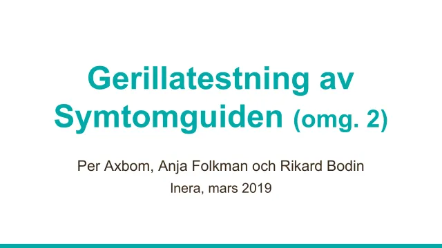 Gerillatestning, omgång 2: Titelbild: ”Gerillatestning av Symtomguiden (omg. 2) – Per Axbom, Anja Folkman och Rikard Bodin, Inera, mars 2019”.