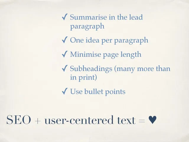 SEO + användarcentrerad text = ♥: Sammanfatta i ingressen, en idé per stycke, korta sidor, betydligt fler mellanrubriker än i tryck, använd punktlistor.