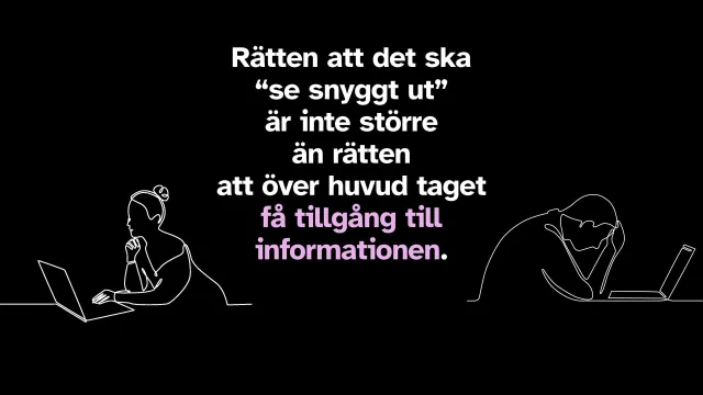 Bild: Rätten till tillgång: ”Rätten att det ska ’se snyggt ut’ är inte större än rätten att över huvud taget få tillgång till informationen.”