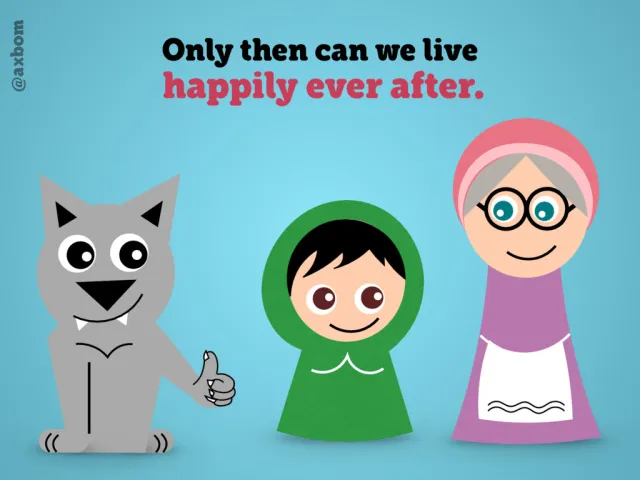 Lyckliga i alla sina dagar: Text: ”Only then can we live happily ever after.” Vargen gör tummen upp, Rödluvan i grön luva och mormor ler.