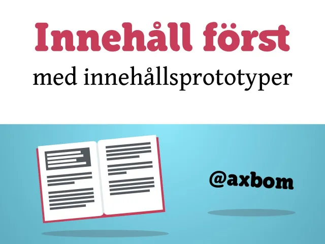 Titelbild: ”Innehåll först med innehållsprototyper” och @axbom, med en uppslagen bok fylld av textrader mot en ljusblå bakgrund.